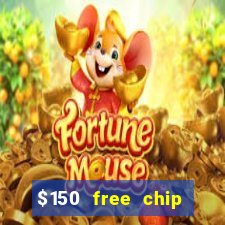 $150 free chip casinos 2022