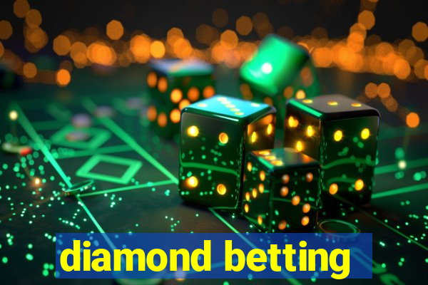 diamond betting