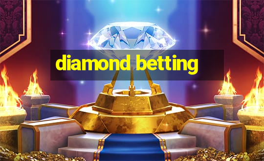 diamond betting