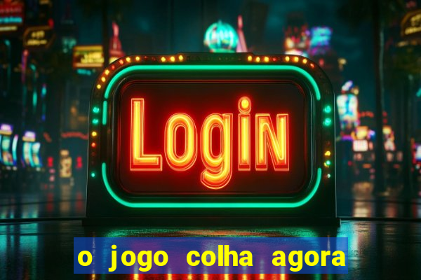 o jogo colha agora paga mesmo