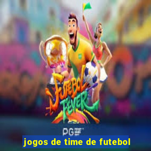 jogos de time de futebol