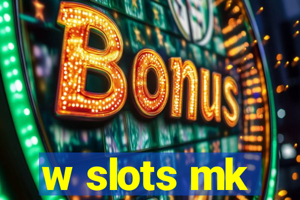 w slots mk