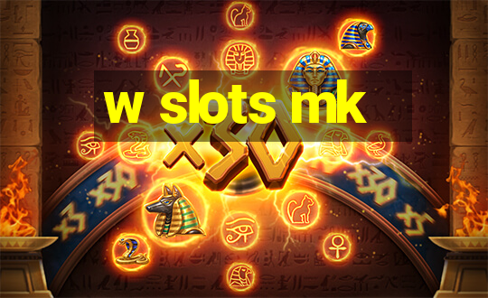 w slots mk