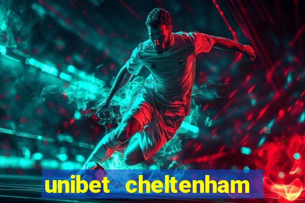 unibet cheltenham free bets