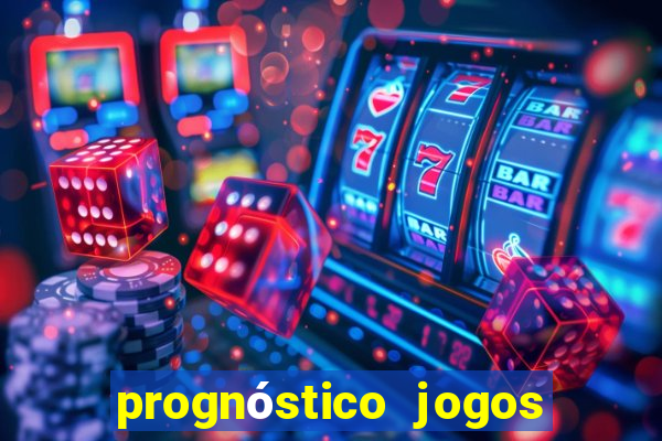 prognóstico jogos de hoje