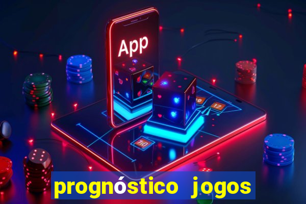 prognóstico jogos de hoje