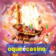 oqueécasino