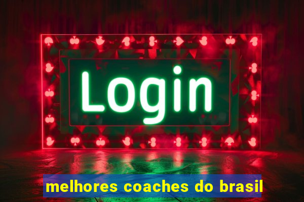 melhores coaches do brasil