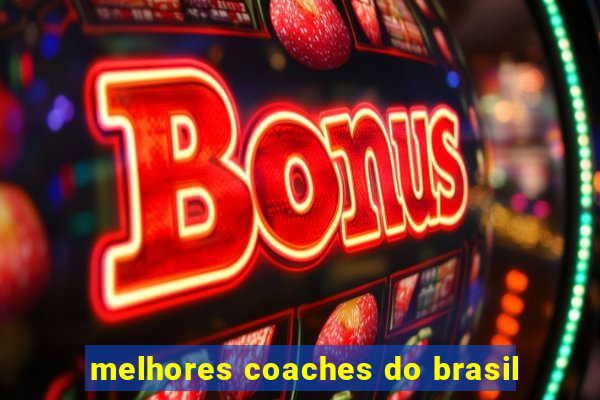 melhores coaches do brasil