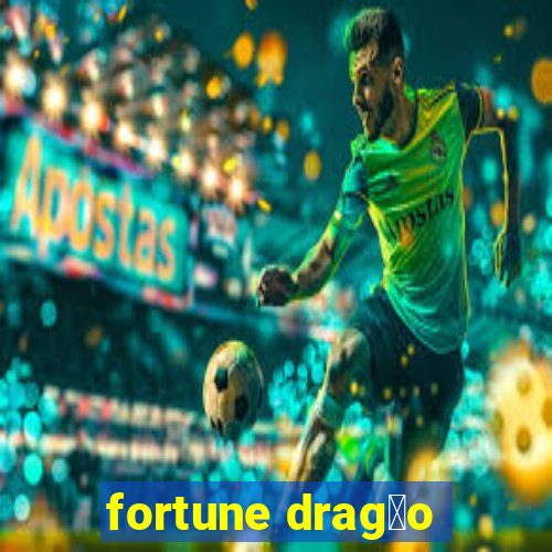 fortune drag茫o