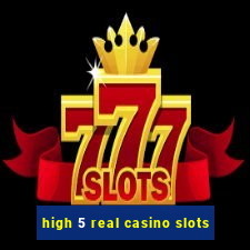 high 5 real casino slots