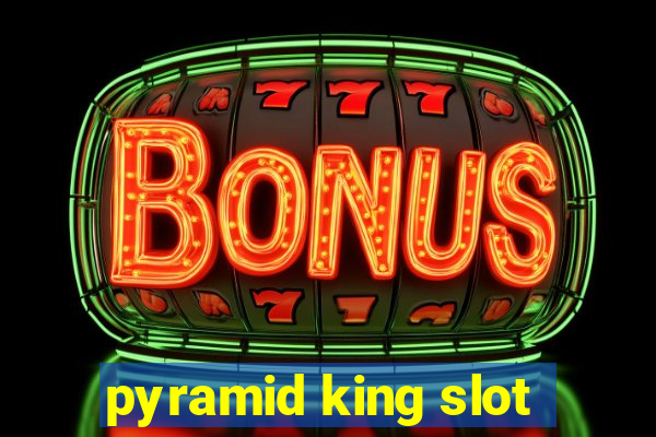 pyramid king slot