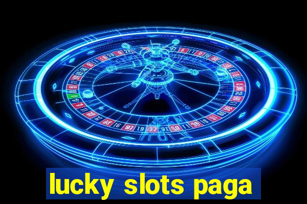 lucky slots paga