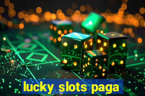 lucky slots paga