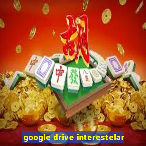 google drive interestelar