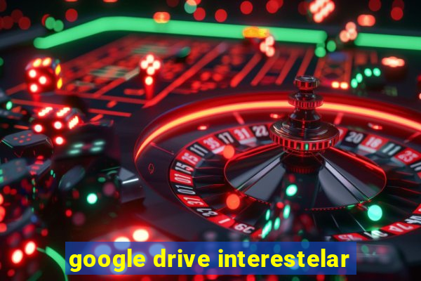 google drive interestelar