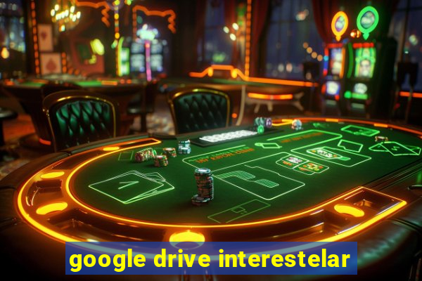 google drive interestelar