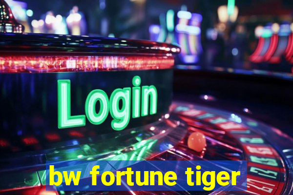 bw fortune tiger