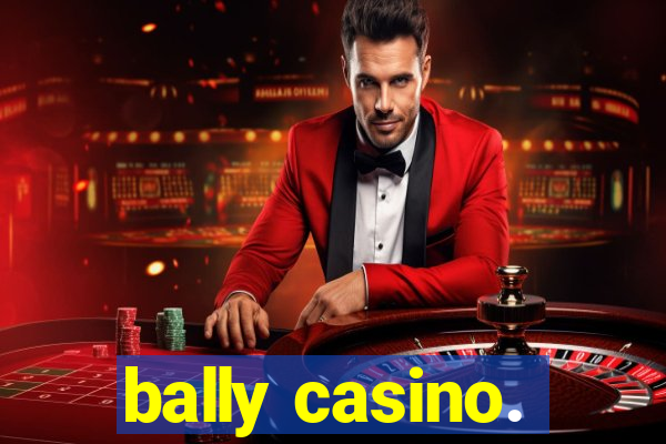 bally casino.