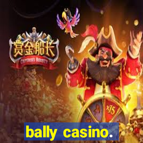 bally casino.