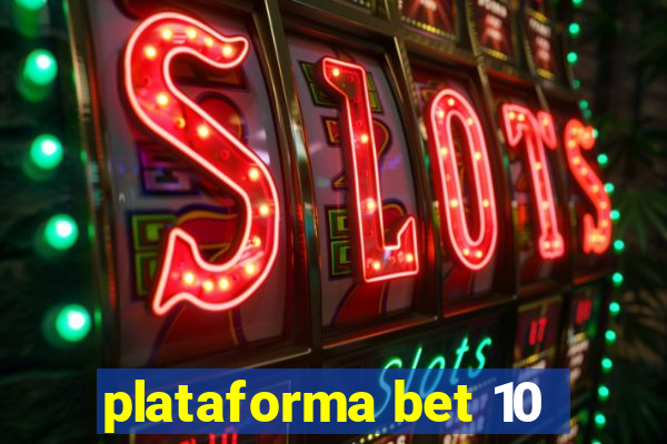 plataforma bet 10