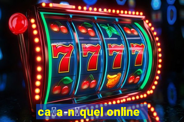 ca莽a-n铆quel online