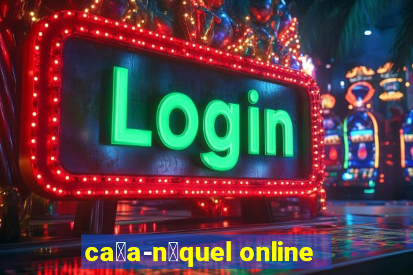 ca莽a-n铆quel online