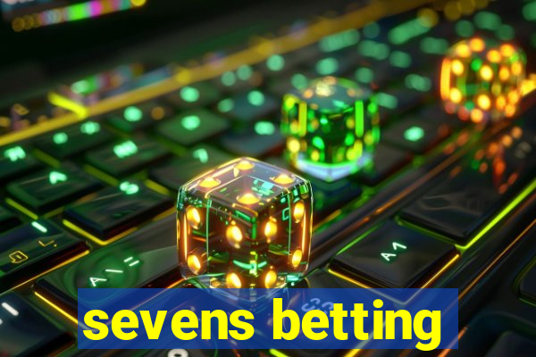 sevens betting