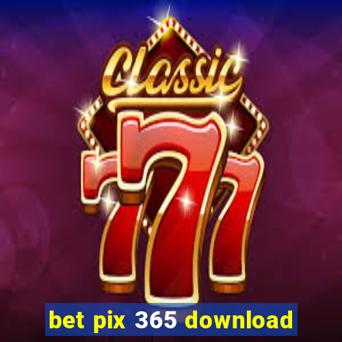 bet pix 365 download