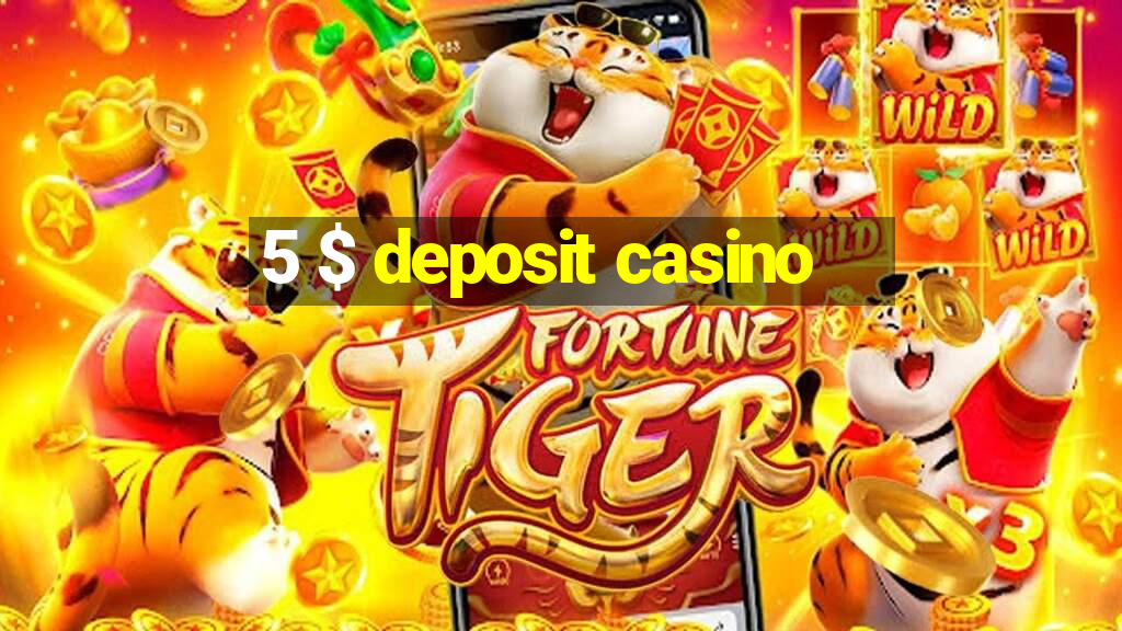 5 $ deposit casino