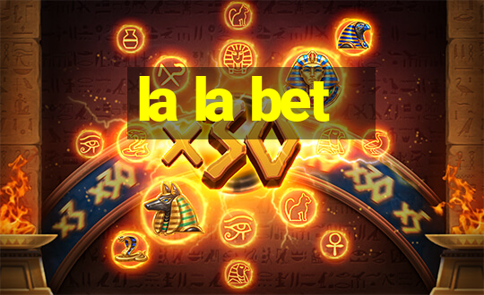 la la bet