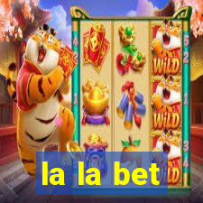 la la bet