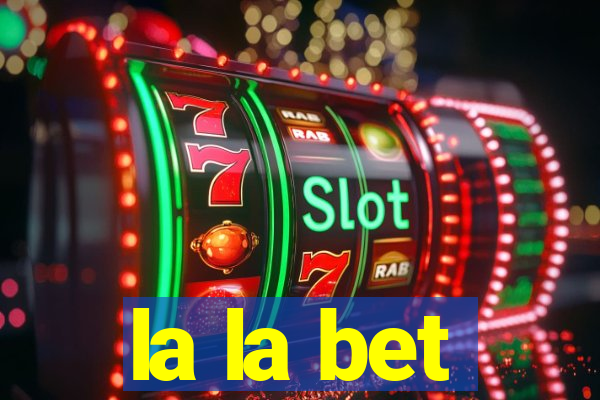 la la bet