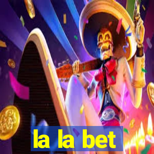 la la bet