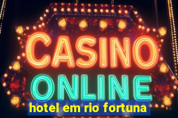 hotel em rio fortuna