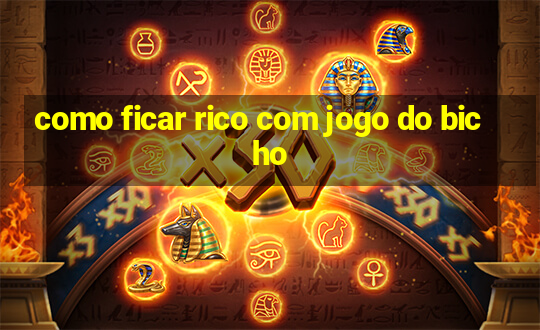 como ficar rico com jogo do bicho