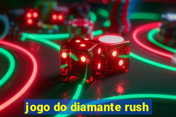 jogo do diamante rush