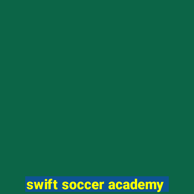 swift soccer academy