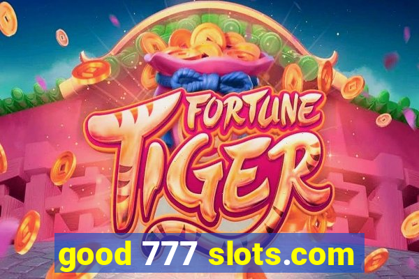 good 777 slots.com