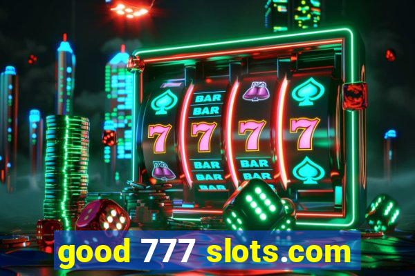 good 777 slots.com