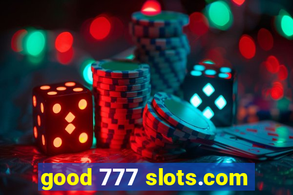 good 777 slots.com