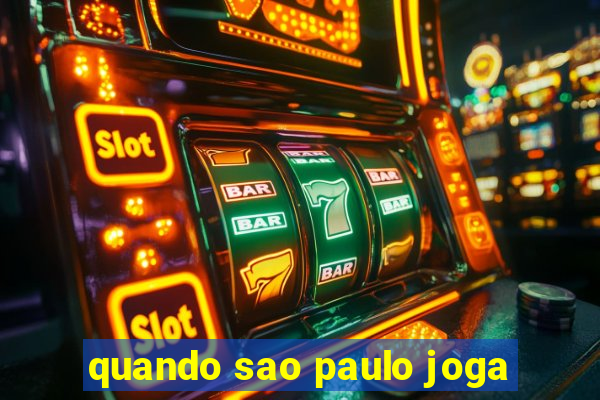 quando sao paulo joga