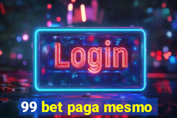 99 bet paga mesmo