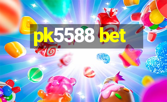 pk5588 bet