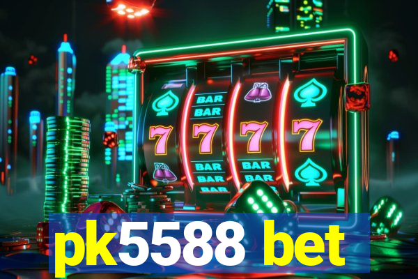 pk5588 bet