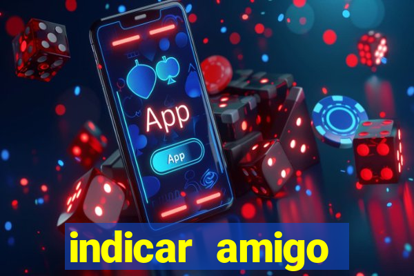 indicar amigo estrela bet