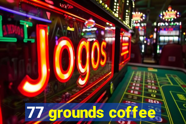 77 grounds coffee