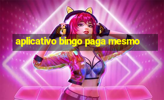 aplicativo bingo paga mesmo