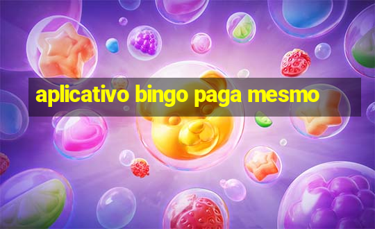 aplicativo bingo paga mesmo