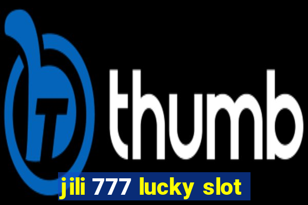 jili 777 lucky slot